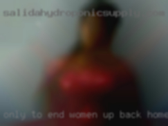 Only to end women up back home.